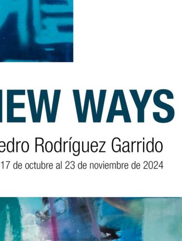 New Ways exposicion de Pedro Rodriguez Garrido en Espacio 0 del 17 de octubre al 23 de noviembre 2024