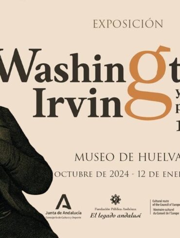 Washington Irving Fascinacion Andalucia museo de Huelva del 17 de octubre al 12 de enero