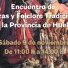 Encuentro de danzas y folclore tradicional de la provincia de Huelva 9 de noviembre 2024